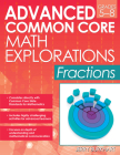 Advanced Common Core Math Explorations: Fractions (Grades 5-8) Cover Image