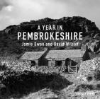 A Year In Pembrokeshire By Jamie Owen, David Wilson (By (photographer)) Cover Image