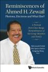 Reminiscences of Ahmed H.Zewail: Photons, Electrons and What Else? - A Portrait from Close Range. Remembrances of His Group Members and Family By Abderrazzak Douhal (Editor), John Spencer Baskin (Editor), Dongping Zhong (Editor) Cover Image