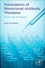 Formulation of Monoclonal Antibody Therapies: From Lab to Market By Amal Ali Elkordy Cover Image
