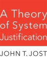A Theory of System Justification By John T. Jost Cover Image
