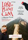 Lost on Planet China: The Strange and True Story of One Man's Attempt to Understand the World's Most Mystifying Nation, or How He Became Com By J. Maarten Troost, Simon Vance (Read by) Cover Image
