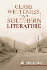 Class, Whiteness, and Southern Literature (Cambridge Studies in American Literature and Culture #190) By Jolene Hubbs Cover Image