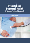 Prenatal and Postnatal Health: A Woman-Centered Approach Cover Image