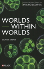 Worlds Within Worlds: An Introduction to Microscopes Cover Image
