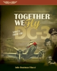Together We Fly: Voices from the DC-3 By Julie Boatman Filucci, Jack J. Pelton (Foreword by) Cover Image