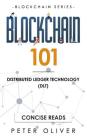 Blockchain 101: Distributed Ledger Technology (Dlt) By Concise Reads (Editor), Peter Oliver Cover Image