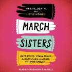 March Sisters Lib/E: On Life, Death, and Little Women By Cassandra Campbell (Read by), Jane Smiley, Kate Bolick Cover Image