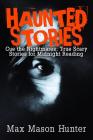 Haunted Stories: Cue the Nightmares: True Scary Stories for Midnight Reading By Max Mason Hunter Cover Image