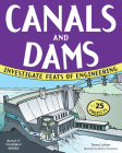 Canals and Dams: Investigate Feats of Engineering with 25 Projects (Build It Yourself) Cover Image