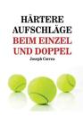Härtere Aufschläge Beim Einzel Und Doppel: Schlag wie ein Profi auf! By Joseph Correa Cover Image