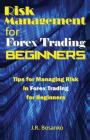 Risk Management for Forex Trading Beginners: Tips for Managing Risk in Forex Trading for Beginners Cover Image