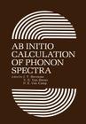 AB Initio Calculation of Phonon Spectra By J. T. Devreese, V. E. Van Doren, P. E. Van Camp Cover Image
