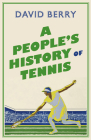 A People's History of Tennis By David Berry Cover Image