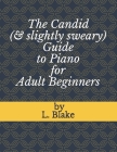 The Candid (& slightly sweary) Guide to Piano for Adult Beginners Cover Image