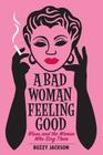A Bad Woman Feeling Good: Blues and the Women Who Sing Them Cover Image