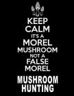Morel Mushroom Hunting Morel Mushroom False Morel: Hunting Morel Mushrooms 8.5x11 200 Pages College Ruled Mycelium Book Cover Image