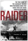 Raider: The True Story of the Legendary Soldier Who Performed More POW Raids than Any Other American in History By Charles W. Sasser Cover Image