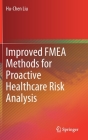 Improved Fmea Methods for Proactive Healthcare Risk Analysis By Hu-Chen Liu Cover Image