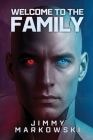 Welcome to the Family By Jimmy Markowski, Shannon Nemechek (Editor), Adam Smith (Cover Design by) Cover Image