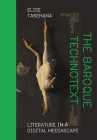 The Baroque Technotext: Literature in a Digital Mediascape Cover Image