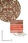Cosmopolítica y cosmohistoria: una anti-síntesis By Johannes Neurath (Editor), Federico Navarrete Linares, Gabriel K. Kruell Cover Image