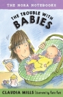 The Nora Notebooks, Book 2: The Trouble with Babies By Claudia Mills, Katie Kath (Illustrator) Cover Image