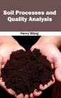 Soil Processes and Quality Analysis By Henry Wang (Editor) Cover Image