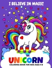 I believe in Magic - Unicorn Coloring Book For Kids Ages 4-8 Cover Image