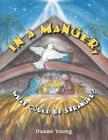 In a Manger, What Could Be Stranger? By Duane Young Cover Image