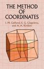 The Method of Coordinates (Dover Books on Mathematics) By I. M. Gelfand, E. G. Glagoleva, A. a. Kirillov Cover Image