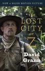 The Lost City of Z (Movie Tie-In): A Tale of Deadly Obsession in the Amazon Cover Image