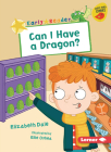 Can I Have a Dragon? By Elizabeth Dale, Ellie Oshea (Illustrator) Cover Image