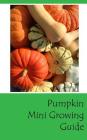 Pumpkin Mini Growing Guide By Lazaros' Blank Books Cover Image