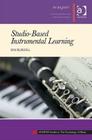 Studio-Based Instrumental Learning (Sempre Studies in the Psychology of Music) By Kim Burwell Cover Image