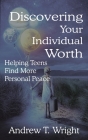 Discovering Your Individual Worth: Helping Teens Find More Personal Peace Cover Image