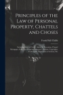 Principles of the Law of Personal Property, Chattels and Choses: Including Sales of Goods, Sales On Execution, Chattel Mortgages, Gifts, Lost Property By Frank Hall Childs Cover Image