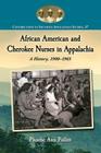 African American and Cherokee Nurses in Appalachia: A History, 1900-1965 (Contributions to Southern Appalachian Studies #37) Cover Image