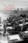 Race, Ethnicity and Publishing in America By C. Cottenet (Editor) Cover Image