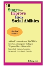 10 Stages to Improve Kid's Social Abilities: A Good Communication Tips Which Involves Listening and Talking in Ways that Make Children Feel Important, By Barry Jem Cover Image