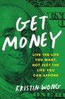 Get Money: Live the Life You Want, Not Just the Life You Can Afford Cover Image