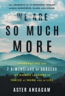 We Are So Much More: Integrating the 7 Dimensions of Success for Women Leaders to Thrive at Work and in Life Cover Image