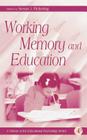 Working Memory and Education (Educational Psychology) By Gary D. Phye (Editor), Susan J. Pickering (Volume Editor) Cover Image