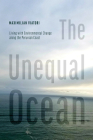 The Unequal Ocean: Living with Environmental Change along the Peruvian Coast By Maximilian Viatori Cover Image