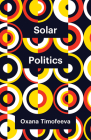 Solar Politics (Theory Redux) By Oxana Timofeeva Cover Image