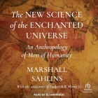 The New Science of the Enchanted Universe: An Anthropology of Most of Humanity Cover Image