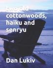 two old cottonwoods, haiku and senryu Cover Image