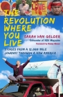 The Revolution Where You Live: Stories from a 12,000-Mile Journey Through a New America Cover Image