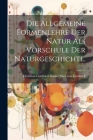 Die Allgemeine Formenlehre der Natur als Vorschule der Naturgeschichte. By Christian Gottfried Daniel Nees Von E (Created by) Cover Image