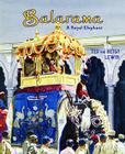 Balarama: A Royal Elephant (Adventures Around the World) By Ted Lewin, Betsy Lewin Cover Image
